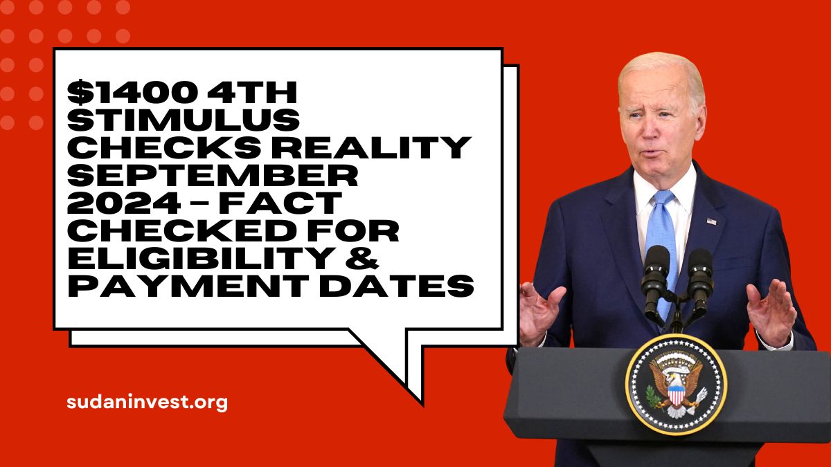 $1400 4th Stimulus Checks Reality September 2024 – Fact Checked For Eligibility & Payment Dates