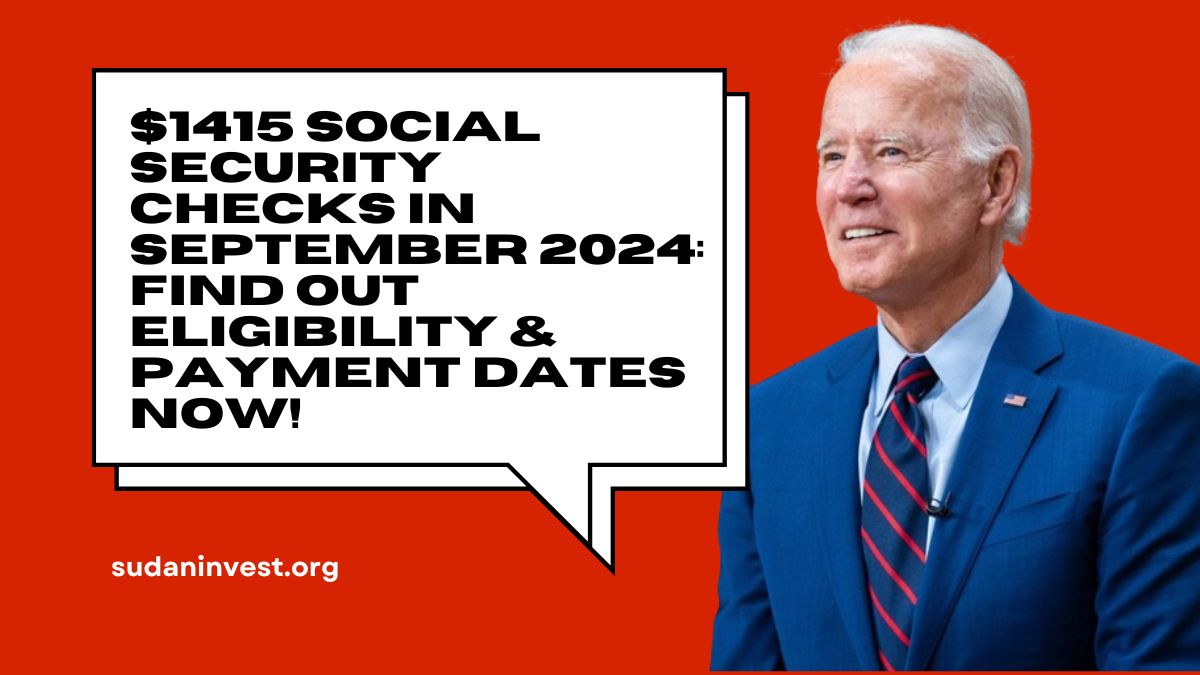 $1415 Social Security Checks in September 2024: Find Out Eligibility & Payment Dates Now!