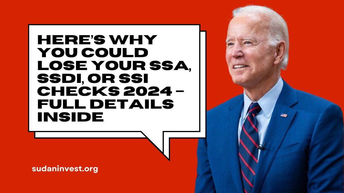 Here’s Why You Could Lose Your SSA, SSDI, or SSI Checks 2024 – Full Details Inside