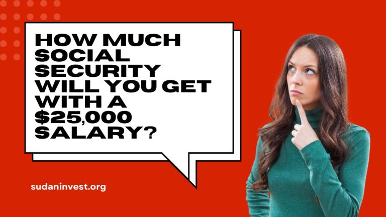 Future Projection: How Much Social Security Will You Get with a $25,000 Salary?