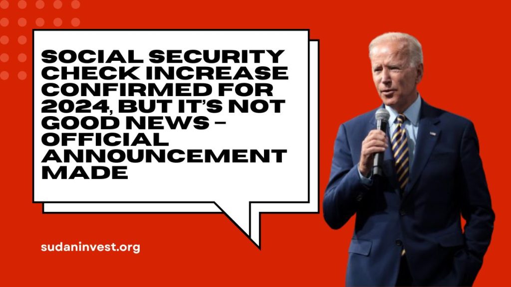 Social Security Check Increase Confirmed for 2024, But It’s Not Good