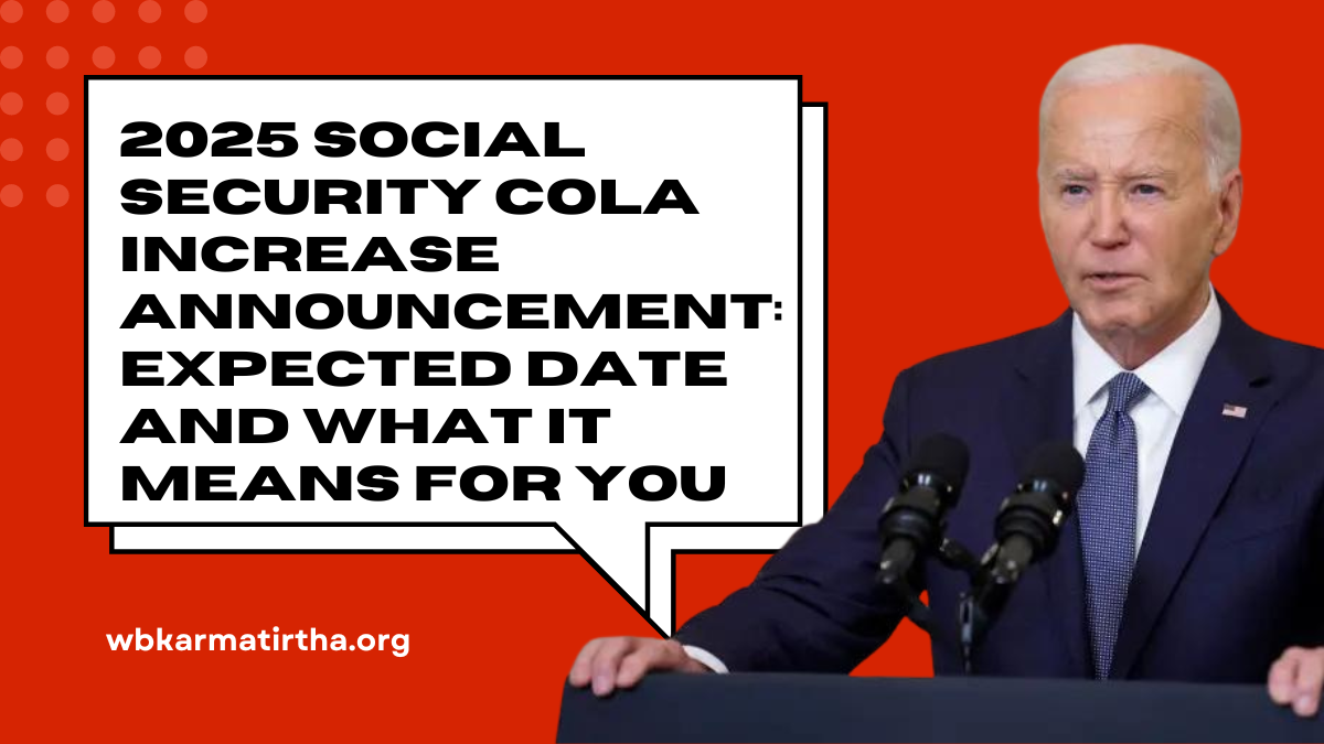 2025 Social Security COLA Increase Announcement Expected Date and What It Means for You