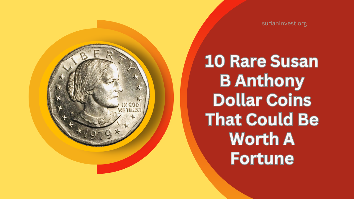 10 Rare Susan B Anthony Dollar Coins That Could Be Worth A Fortune