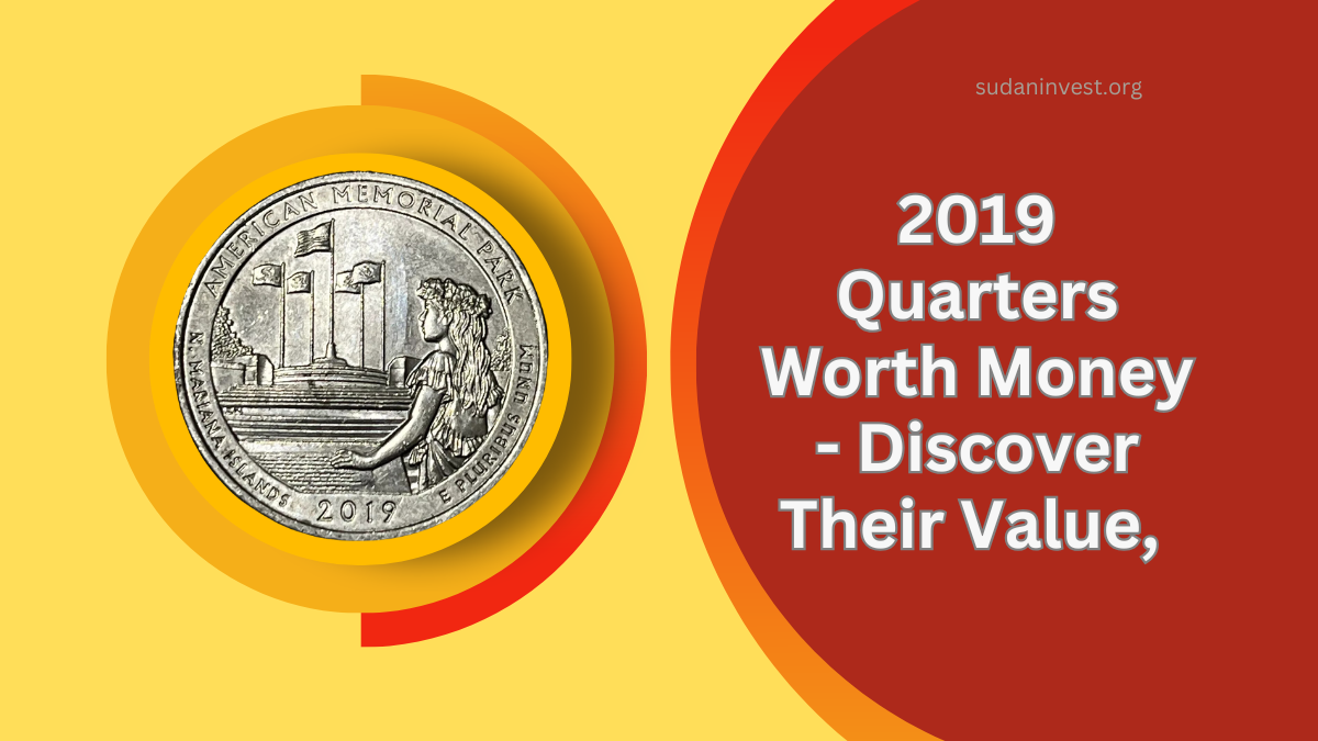 2019 Quarters Worth Money - Discover Their Value, Mint Marks, and Rare Errors