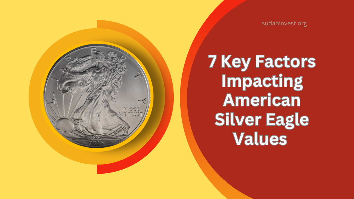 7 Key Factors Impacting American Silver Eagle Values - From Minting to Condition