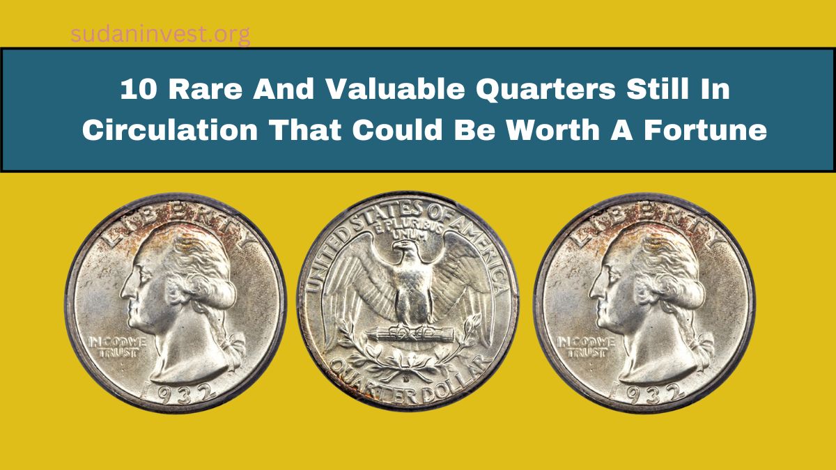 10 Rare And Valuable Quarters Still In Circulation That Could Be Worth A Fortune