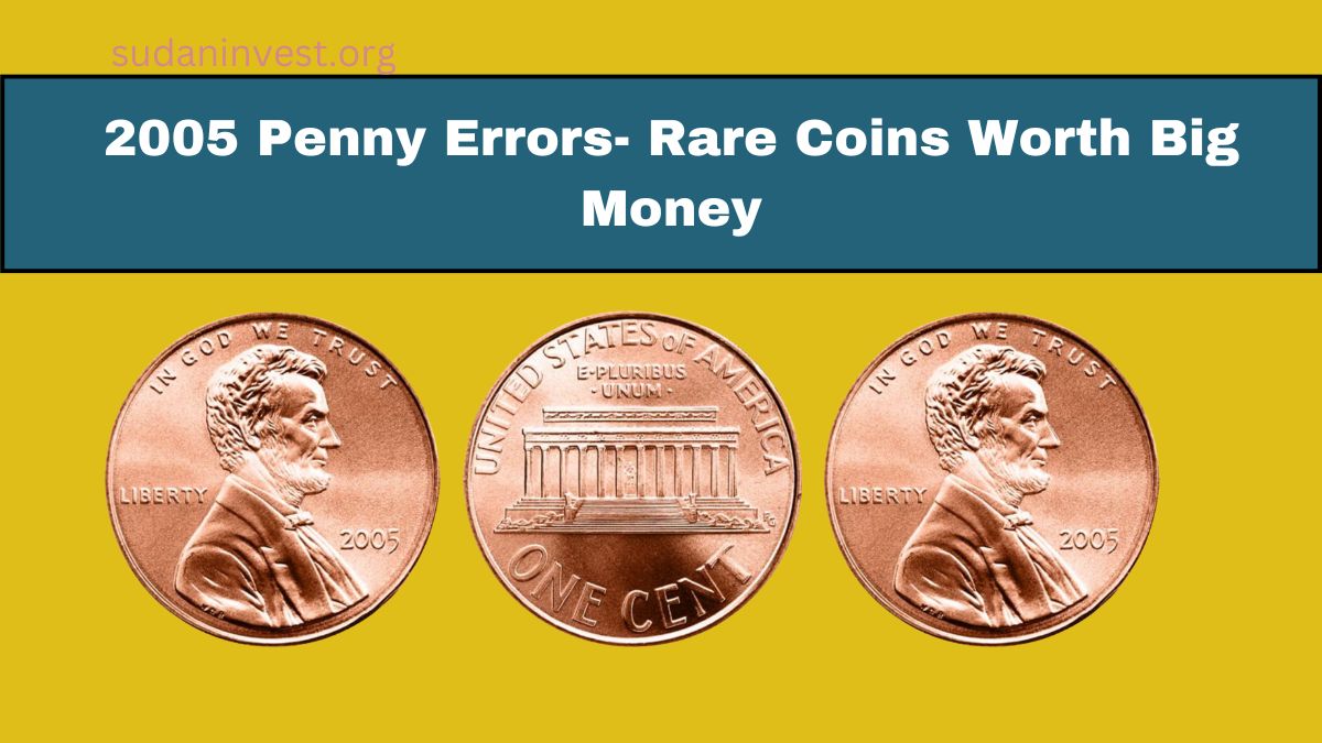 2005 Penny Errors- Rare Coins Worth Big Money