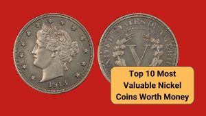 Top 10 Most Valuable Nickel Coins Worth Money