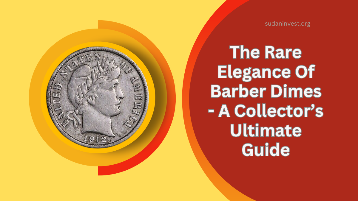 The Rare Elegance Of Barber Dimes - A Collector’s Ultimate Guide