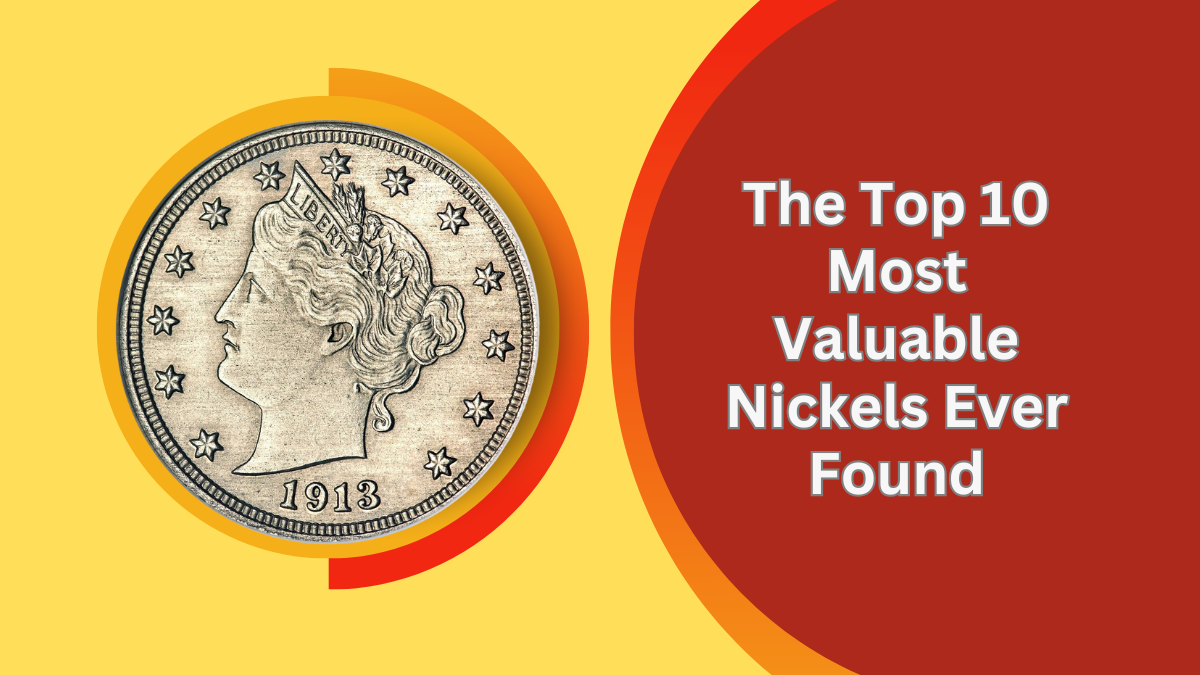 The Top 10 Most Valuable Nickels Ever Found