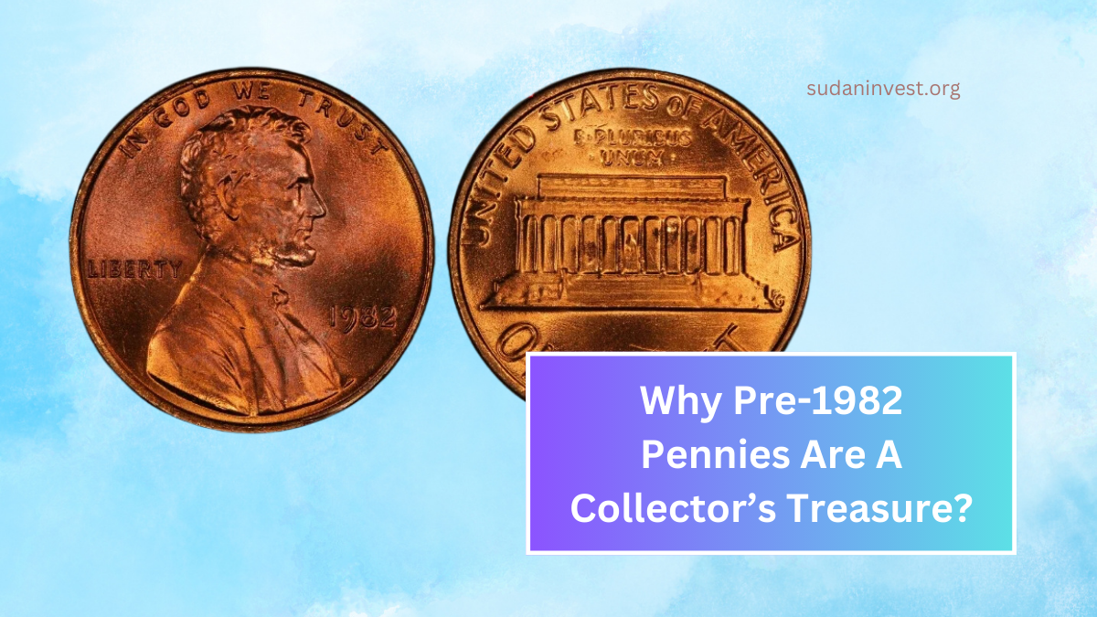 Why Pre-1982 Pennies Are A Collector’s Treasure?